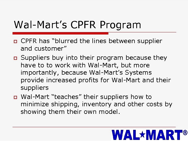 Wal-Mart’s CPFR Program o o o CPFR has “blurred the lines between supplier and