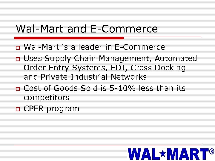Wal-Mart and E-Commerce o o Wal-Mart is a leader in E-Commerce Uses Supply Chain