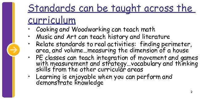Standards can be taught across the curriculum • Cooking and Woodworking can teach math