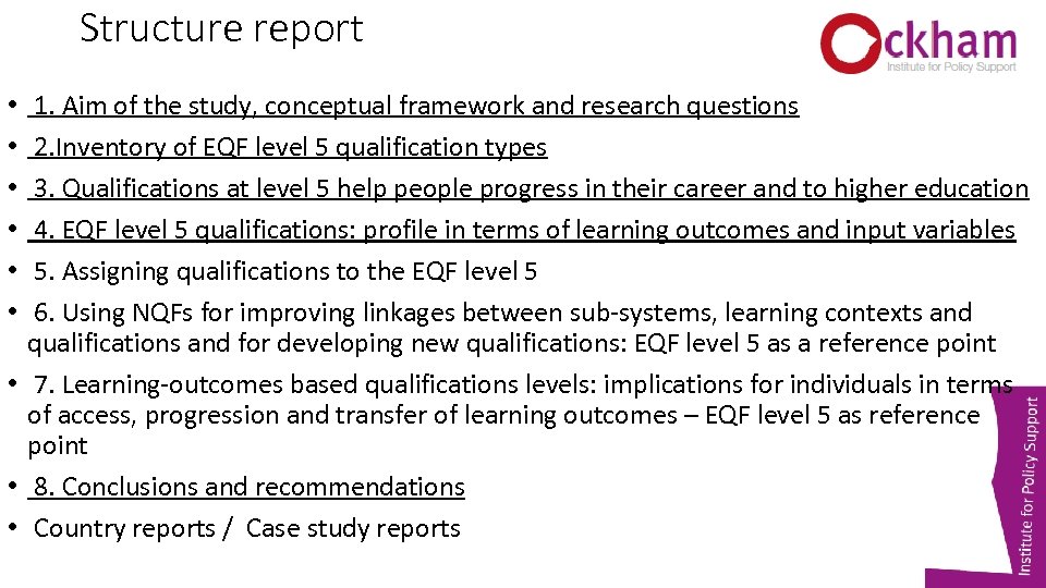 Structure report 1. Aim of the study, conceptual framework and research questions 2. Inventory