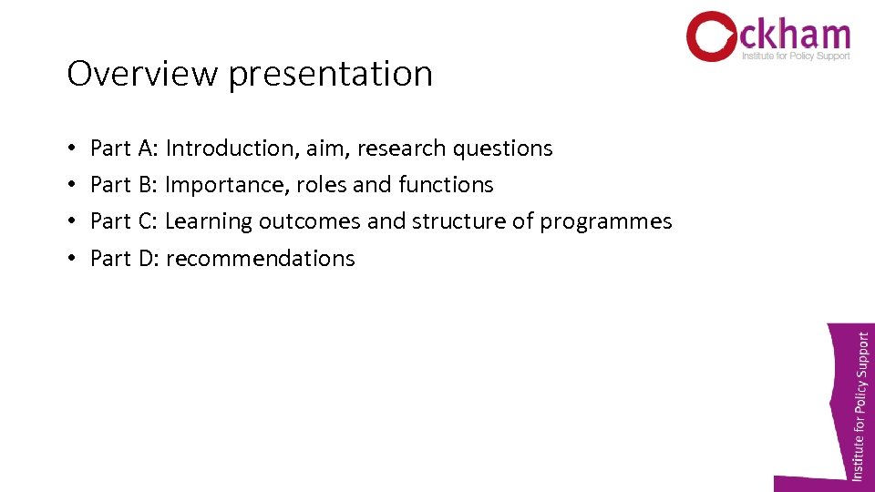 Overview presentation • • Part A: Introduction, aim, research questions Part B: Importance, roles