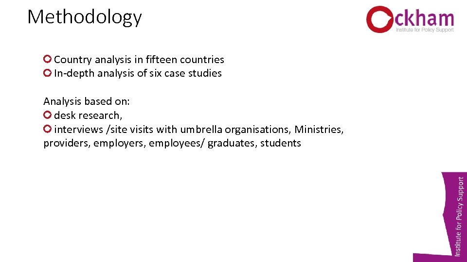 Methodology Country analysis in fifteen countries In-depth analysis of six case studies Analysis based