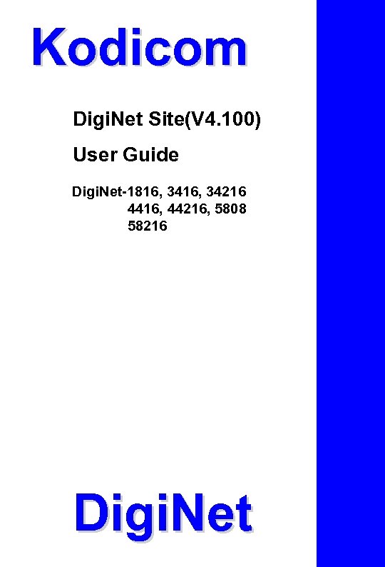 Kodicom Digi. Net Site(V 4. 100) User Guide Digi. Net-1816, 34216 4416, 44216, 5808