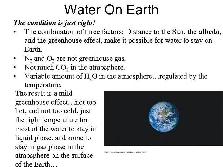 Water On Earth The condition is just right! • The combination of three factors:
