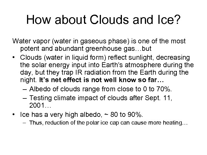 How about Clouds and Ice? Water vapor (water in gaseous phase) is one of