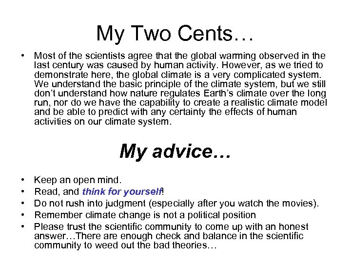My Two Cents… • Most of the scientists agree that the global warming observed