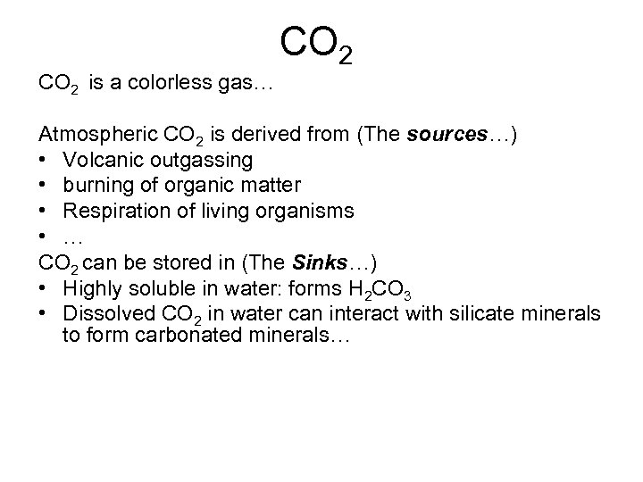 CO 2 is a colorless gas… Atmospheric CO 2 is derived from (The sources…)