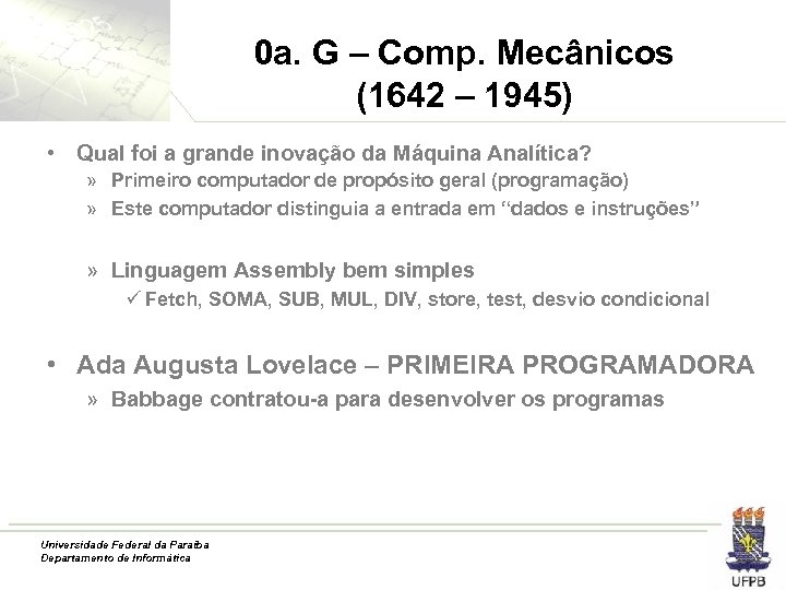 0 a. G – Comp. Mecânicos (1642 – 1945) • Qual foi a grande