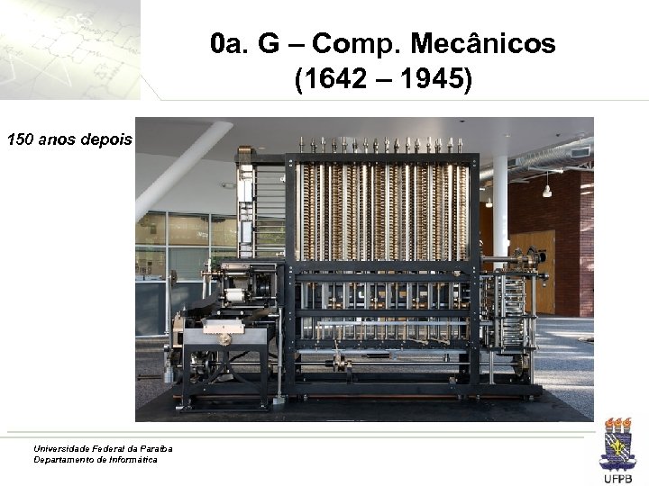 0 a. G – Comp. Mecânicos (1642 – 1945) 150 anos depois Universidade Federal