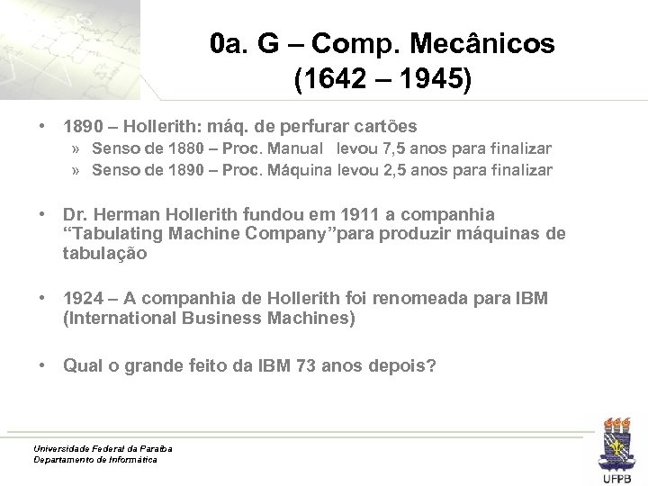 0 a. G – Comp. Mecânicos (1642 – 1945) • 1890 – Hollerith: máq.