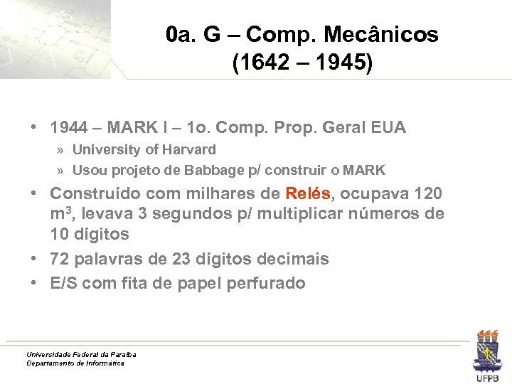 0 a. G – Comp. Mecânicos (1642 – 1945) • 1944 – MARK I