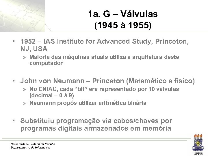 1 a. G – Válvulas (1945 à 1955) • 1952 – IAS Institute for