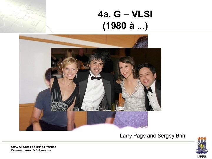 4 a. G – VLSI (1980 à. . . ) Larry Page and Sergey