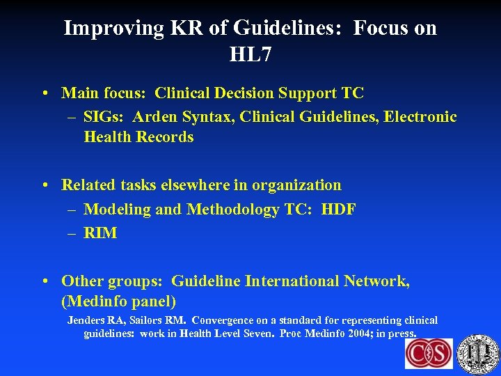 Improving KR of Guidelines: Focus on HL 7 • Main focus: Clinical Decision Support