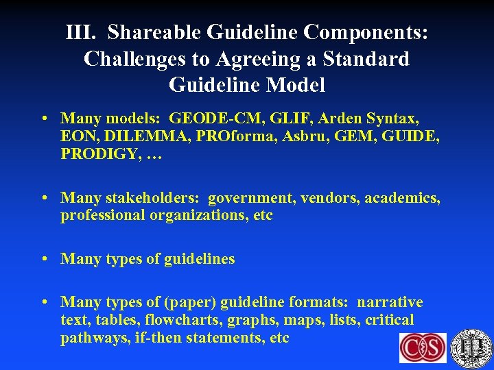 III. Shareable Guideline Components: Challenges to Agreeing a Standard Guideline Model • Many models: