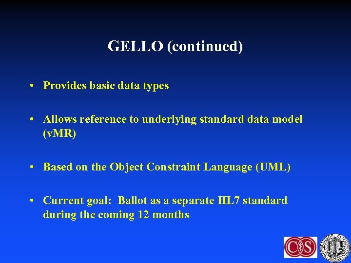 GELLO (continued) • Provides basic data types • Allows reference to underlying standard data