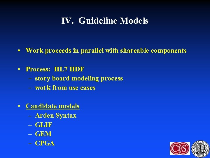 IV. Guideline Models • Work proceeds in parallel with shareable components • Process: HL