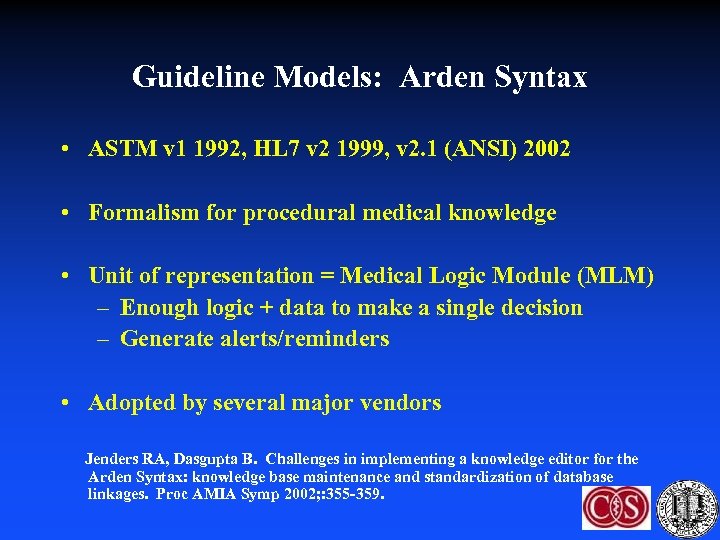 Guideline Models: Arden Syntax • ASTM v 1 1992, HL 7 v 2 1999,