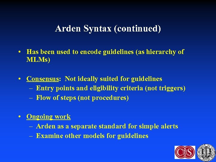 Arden Syntax (continued) • Has been used to encode guidelines (as hierarchy of MLMs)