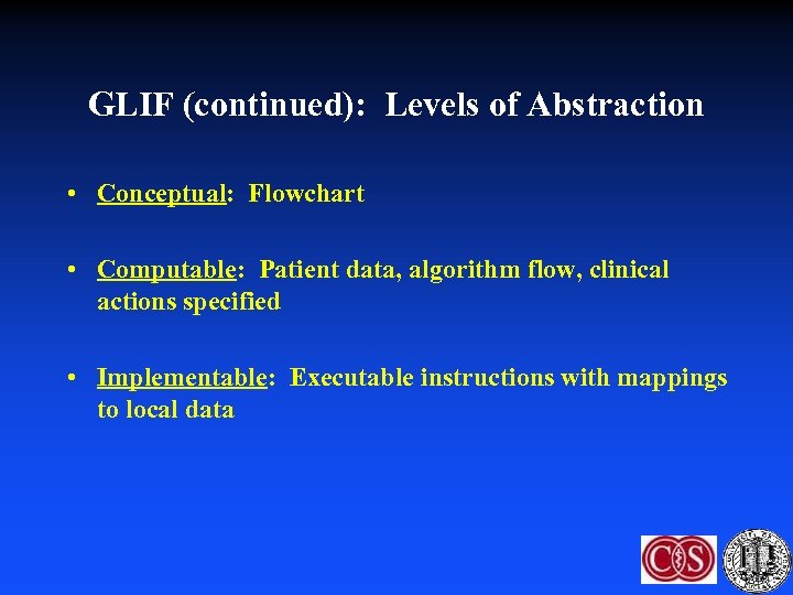 GLIF (continued): Levels of Abstraction • Conceptual: Flowchart • Computable: Patient data, algorithm flow,