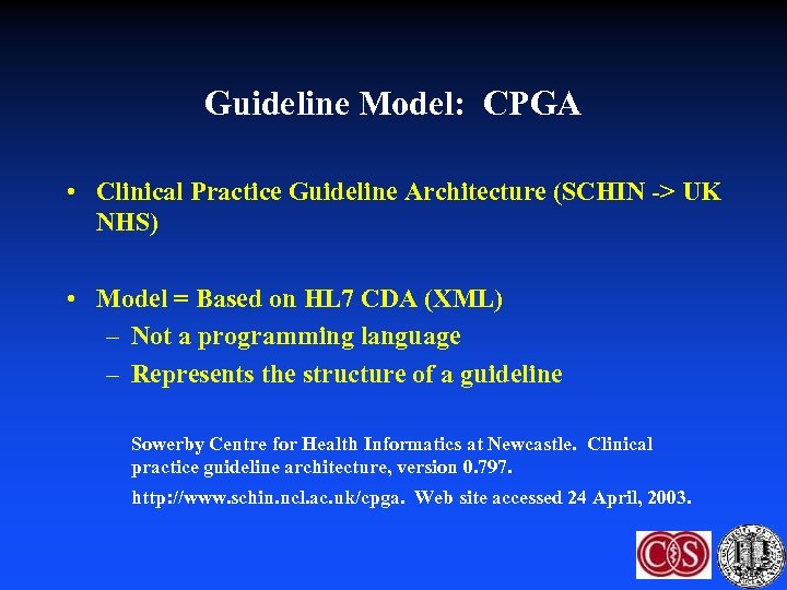 Guideline Model: CPGA • Clinical Practice Guideline Architecture (SCHIN -> UK NHS) • Model