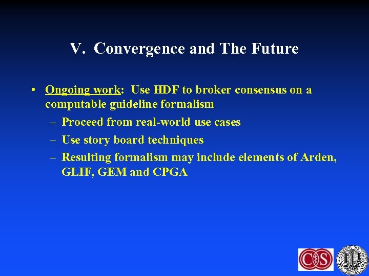 V. Convergence and The Future • Ongoing work: Use HDF to broker consensus on