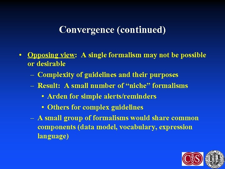 Convergence (continued) • Opposing view: A single formalism may not be possible or desirable