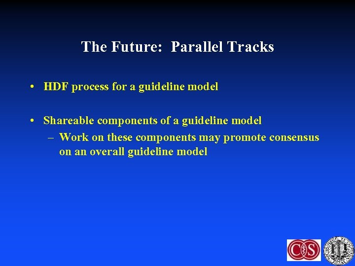 The Future: Parallel Tracks • HDF process for a guideline model • Shareable components