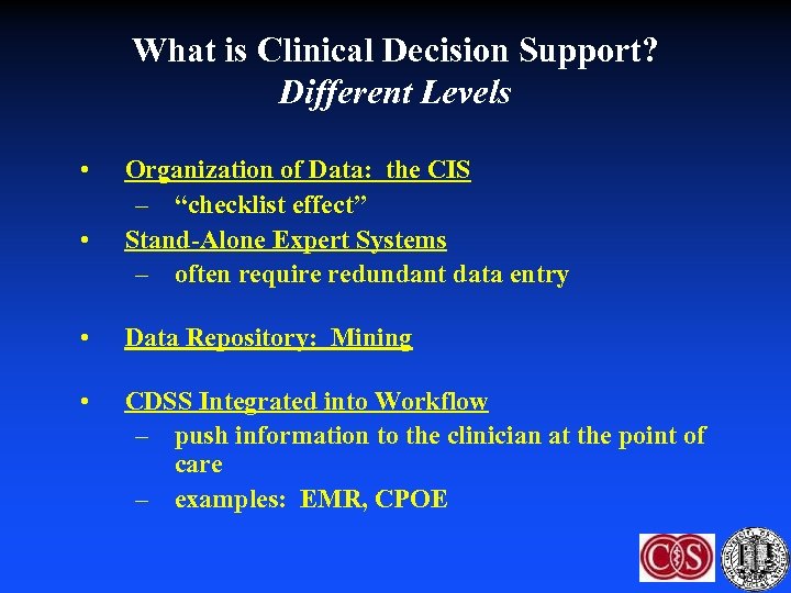 What is Clinical Decision Support? Different Levels • • Organization of Data: the CIS