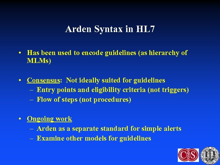 Arden Syntax in HL 7 • Has been used to encode guidelines (as hierarchy