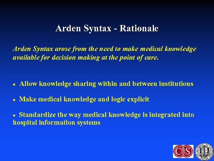 Arden Syntax - Rationale Arden Syntax arose from the need to make medical knowledge