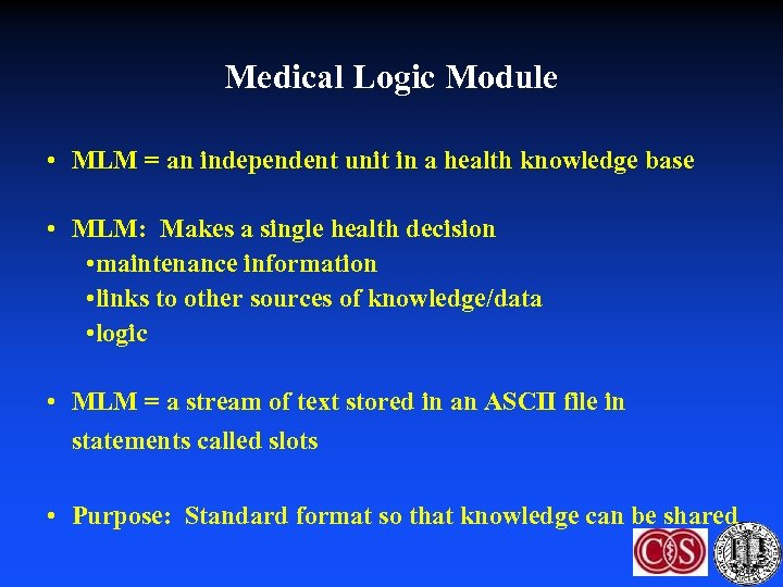 Medical Logic Module • MLM = an independent unit in a health knowledge base