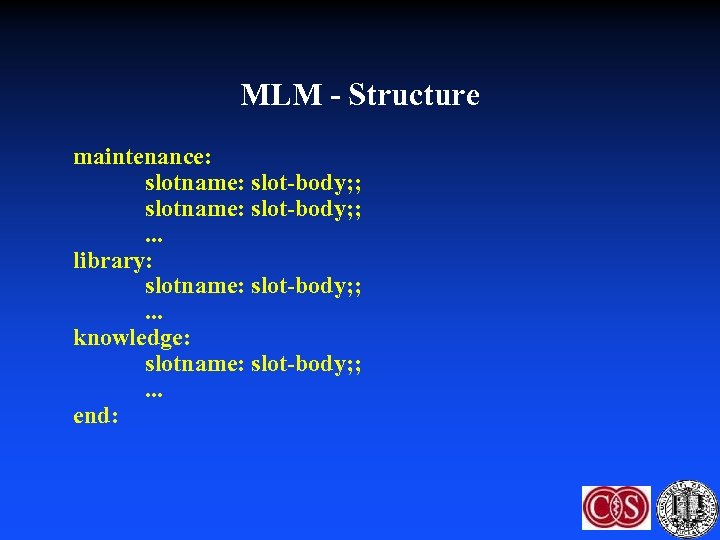 MLM - Structure maintenance: slotname: slot-body; ; . . . library: slotname: slot-body; ;