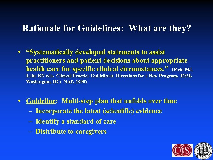 Rationale for Guidelines: What are they? • “Systematically developed statements to assist practitioners and