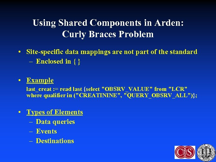 Using Shared Components in Arden: Curly Braces Problem • Site-specific data mappings are not