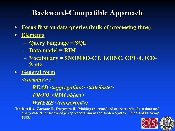 Backward-Compatible Approach • Focus first on data queries (bulk of processing time) • Elements