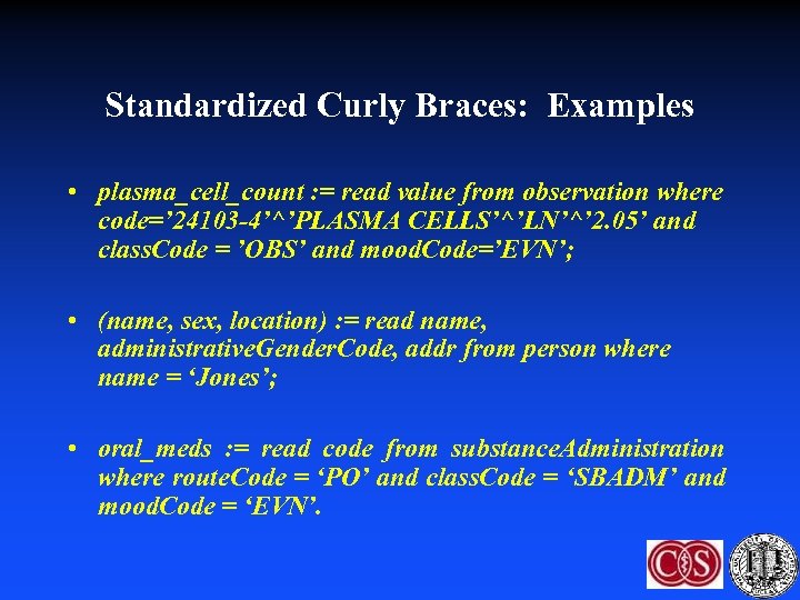 Standardized Curly Braces: Examples • plasma_cell_count : = read value from observation where code=’