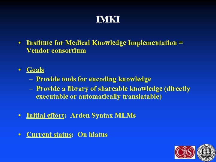 IMKI • Institute for Medical Knowledge Implementation = Vendor consortium • Goals – Provide