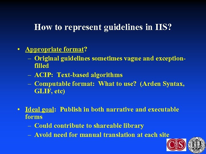 How to represent guidelines in IIS? • Appropriate format? – Original guidelines sometimes vague