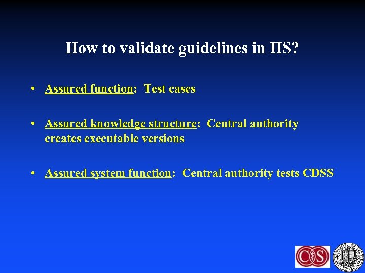 How to validate guidelines in IIS? • Assured function: Test cases • Assured knowledge