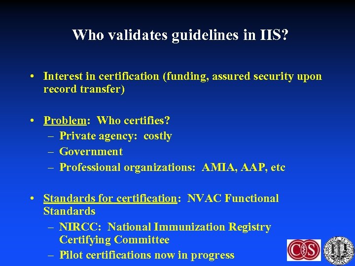 Who validates guidelines in IIS? • Interest in certification (funding, assured security upon record
