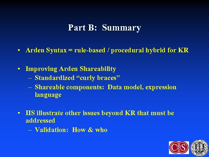 Part B: Summary • Arden Syntax = rule-based / procedural hybrid for KR •
