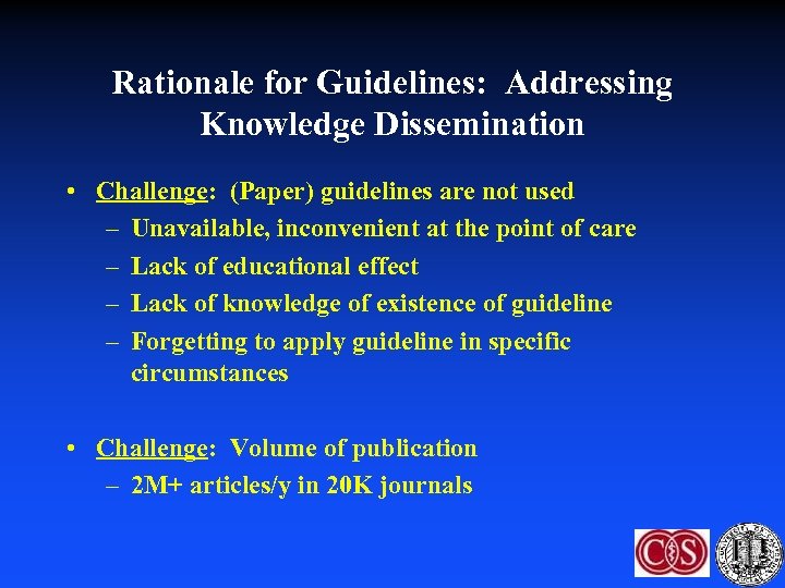 Rationale for Guidelines: Addressing Knowledge Dissemination • Challenge: (Paper) guidelines are not used –