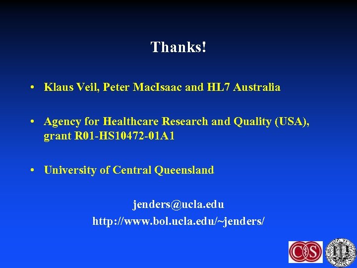 Thanks! • Klaus Veil, Peter Mac. Isaac and HL 7 Australia • Agency for