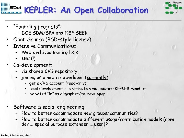 KEPLER: An Open Collaboration • “Founding projects”: – DOE SDM/SPA and NSF SEEK •