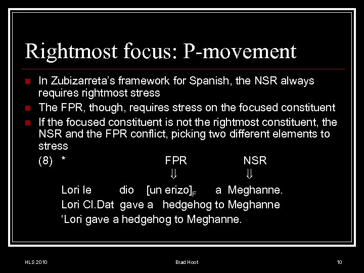 Rightmost focus: P-movement n n n In Zubizarreta’s framework for Spanish, the NSR always