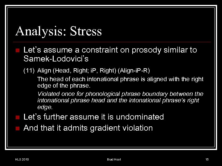Analysis: Stress n Let’s assume a constraint on prosody similar to Samek-Lodovici’s (11) Align
