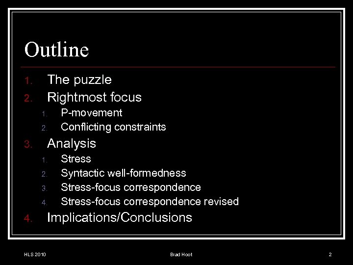 Outline The puzzle Rightmost focus 1. 2. P-movement Conflicting constraints Analysis 3. 1. 2.