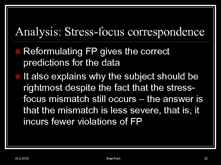 Analysis: Stress-focus correspondence Reformulating FP gives the correct predictions for the data n It