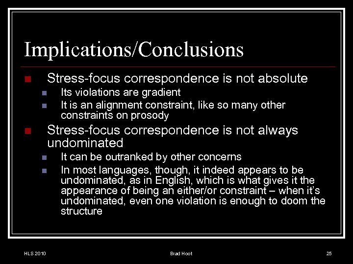 Implications/Conclusions Stress-focus correspondence is not absolute n n n Its violations are gradient It